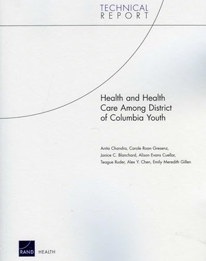 Chandra, Anita / Gresenz, Carole Roan et al. Health and Health Care Among District of Columbia Youth. RAND Corporation, 2009.