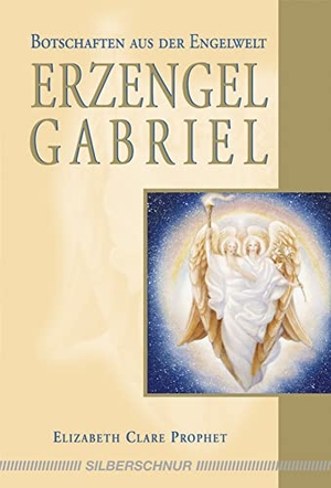 Prophet, Elizabeth Clare. Erzengel Gabriel - Botschaften aus der Engelwelt. Silberschnur Verlag Die G, 2007.