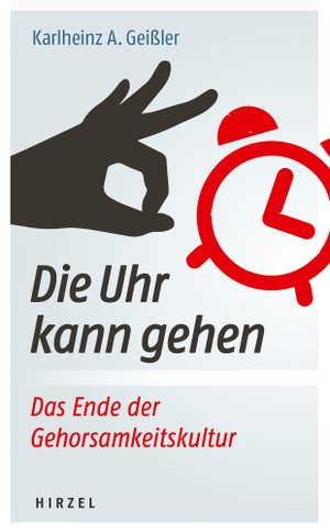 Geißler, Karlheinz A.. Die Uhr kann gehen. Das Ende der Gehorsamkeitskultur.. Hirzel S. Verlag, 2019.
