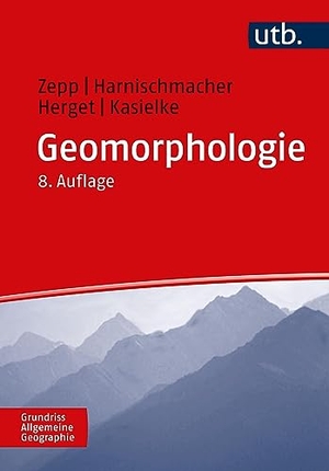 Zepp, Harald / Harnischmacher, Stefan et al. Geomorphologie - Eine Einführung. UTB GmbH, 2023.