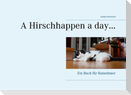 A Hirschhappen a day ...