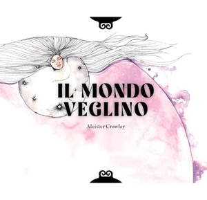 Crowley, Aleister. Il Mondo Veglino & altri scritti. Casa 418, 2026.