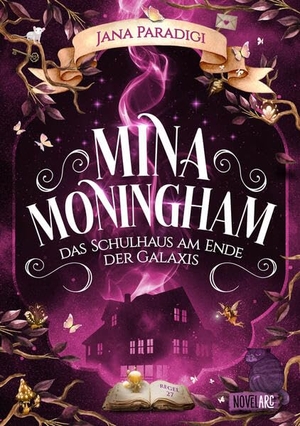 Paradigi, Jana. Mina Moningham - Das Schulhaus am Ende der Galaxis - Ein Urban Fantasy Roman voller Spannung, Magie, Humor und Portalen in andere Welten. Novel Arc Verlag, 2025.