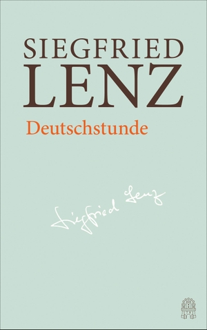 Lenz, Siegfried. Deutschstunde - Hamburger Ausgabe Bd. 7. Hoffmann und Campe Verlag, 2017.