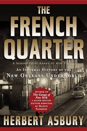 Asbury, Herbert. The French Quarter - An Informal History of the New Orleans Underworld. Basic Books, 2003.