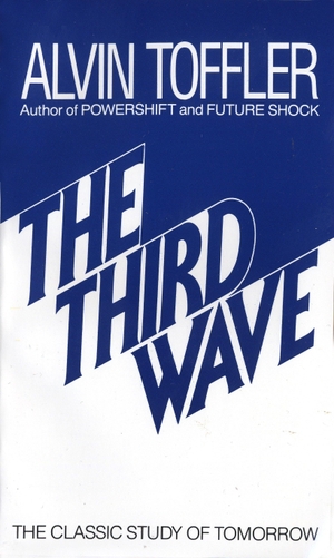 Toffler, Alvin. The Third Wave - The Classic Study of Tomorrow. Random House LLC US, 1994.