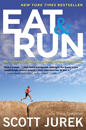 Jurek, Scott / Friedman, Steve et al. Eat and Run - My Unlikely Journey to Ultramarathon Greatness. HarperCollins, 2013.