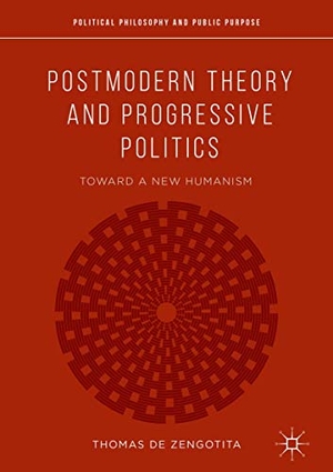 de Zengotita, Thomas. Postmodern Theory and Progressive Politics - Toward a New Humanism. Springer International Publishing, 2018.