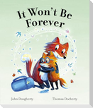 It Won't Be Forever