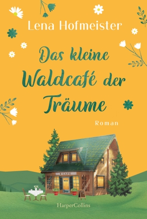 Hofmeister, Lena. Das kleine Waldcafé der Träume. HarperCollins Taschenbuch, 2023.