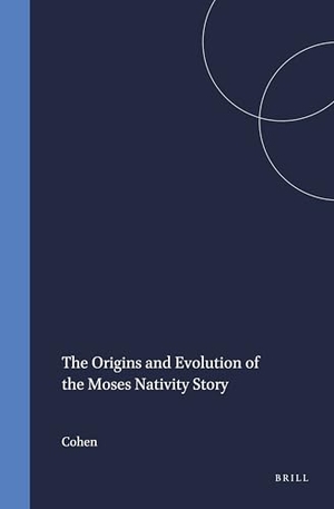 Cohen. The Origins and Evolution of the Moses Nativity Story. Brill, 1992.