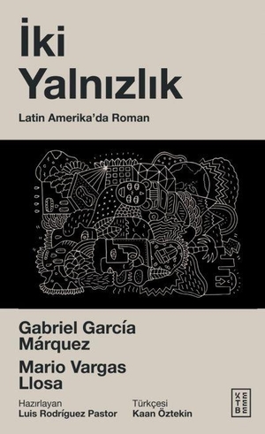 Garcia Marquez, Gabriel. Iki Yalnizlik. Ketebe Yayinlari, 2026.