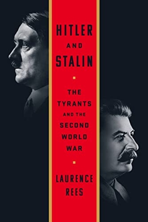 Rees, Laurence. Hitler and Stalin - The Tyrants and the Second World War. PublicAffairs, 2023.