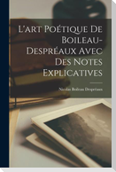 L'art Poétique De Boileau-Despréaux Avec Des Notes Explicatives