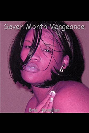 Bria'. Seven Month Vengeance. iUniverse, 2004.
