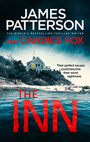 Fox, Candice / James Patterson. The Inn - Their perfect escape could become their worst nightmare. Cornerstone, 2020.