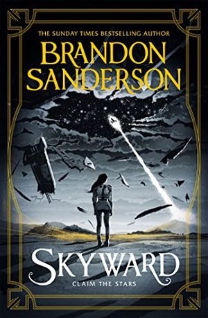 Sanderson, Brandon. Skyward - The First Skyward Novel. Orion Publishing Group, 2019.