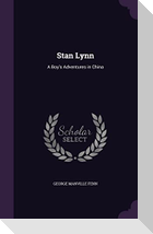 Stan Lynn: A Boy's Adventures in China
