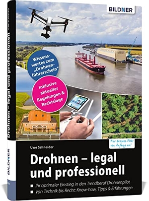 Schneider, Uwe. Drohnen - legal und professionell. BILDNER Verlag, 2019.