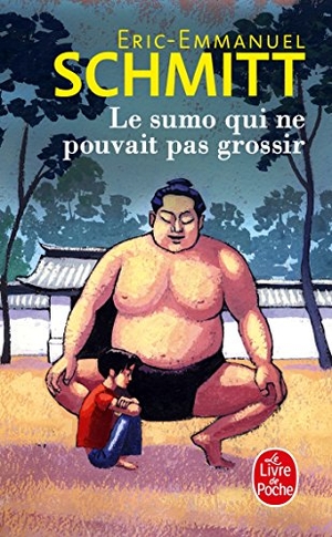 Schmitt, Eric-Emmanuel. Le sumo qui ne pouvait pas grossir. Hachette, 2014.