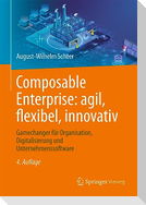Composable Enterprise: agil, flexibel, innovativ