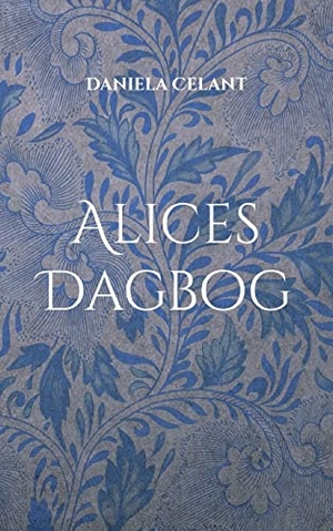 Celant, Daniela. Alices Dagbog. Books on Demand, 2022.