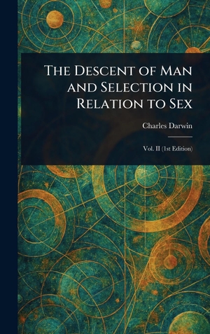 Darwin, Charles. The Descent of Man and Selection in Relation to Sex. Legare Street Press, 2025.