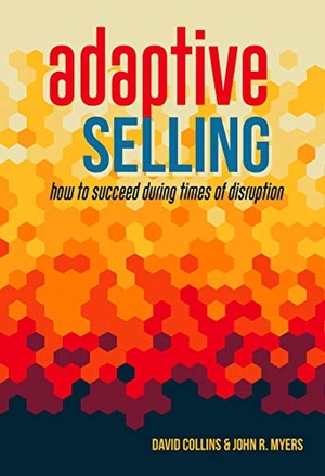 Myers, John / David Collins. Adaptive Selling - How to Succeed During Times of Disruption. Bookpress Publishing, 2021.