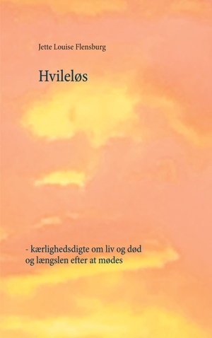 Flensburg, Jette Louise. Hvileløs - - kærlighedsdigte om liv og død og længslen efter at mødes. Books on Demand, 2020.