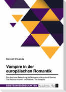 Vampire in der europäischen Romantik. Eine diachrone Betrachtung der Motivgeschichte anhand Goethes "Die Braut von Korinth" und Polidoris "The Vampyre"