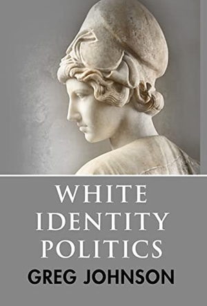 Johnson, Greg. White Identity Politics. Counter-Currents Publishing, 2020.