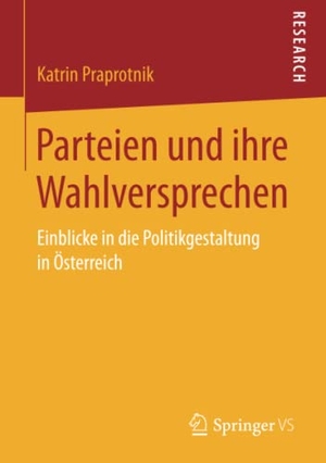 Praprotnik, Katrin. Parteien und ihre Wahlversprechen - Einblicke in die Politikgestaltung in Österreich. Springer Fachmedien Wiesbaden, 2016.