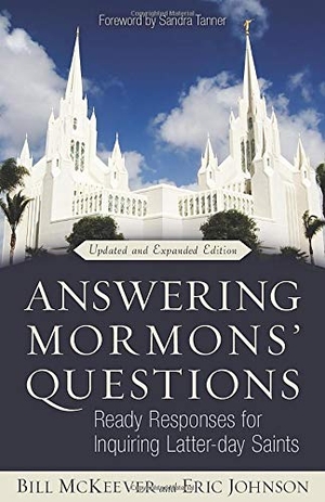 Mckeever, Bill / Eric Johnson. Answering Mormons' Questions - Ready Responses for Inquiring Latter-Day Saints. Kregel Publications, 2012.
