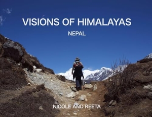 Nicole / Reeta. Visions of Himalayas - Nepal. Nicole Reeta, 2026.