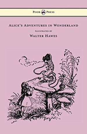 Carroll, Lewis. Alice's Adventures in Wonderland - Illustrated by Walter Hawes. Pook Press, 2013.