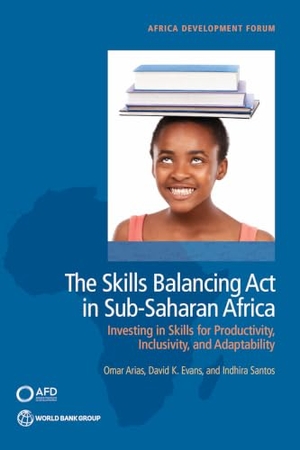 Arias, Omar / Evans, David K et al. The Skills Balancing Act in Sub-Saharan Africa - Investing in Skills for Productivity, Inclusivity, and Adaptability. World Bank Publications, 2019.