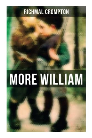 Crompton, Richmal. More William - Children's Adventure Classic. OK Publishing, 2021.