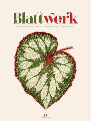 Fawcett, Benjamin / Ackermann Kunstverlag. Blattwerk - Botanische Illustrationen Kalender 2025. Ackermann Kunstverlag, 2024.