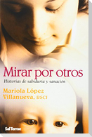 Mirar por otros : historias de sabiduría y sanación