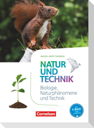 Natur und Technik - Naturwissenschaften 5./6. Schuljahr: Biologie, Naturphänomene und Technik.Schülerbuch