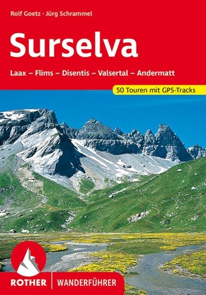 Goetz, Rolf / Jürg Schrammel. Surselva - Laax - Flims - Disentis - Valsertal - Andermatt. 50 Touren. Mit GPS-Tracks. Bergverlag Rother, 2021.