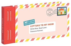 Redmond, Lea. Letters to My Mom - Write Now. Read Later. Treasure Forever.. Chronicle Books, 2016.