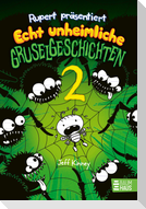 Rupert präsentiert: Echt unheimliche Gruselgeschichten 2