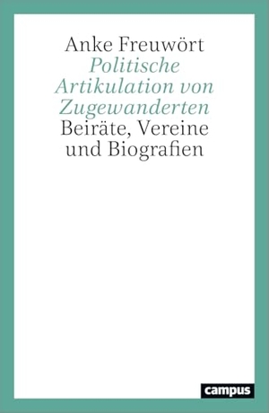 Freuwört, Anke. Politische Artikulation von Zugewanderten - Beiräte, Vereine und Biografien. Campus Verlag GmbH, 2026.