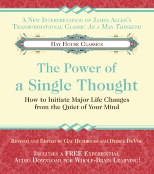 Hendricks, Gay / Debbie Devoe. The Power of A Single Thought - How to Initiate Major Life Changes from the Quiet of Your Mind. Penguin Random House LLC, 2021.