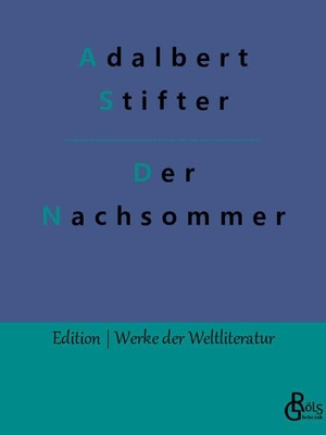 Stifter, Adalbert. Der Nachsommer. Gröls Verlag, 2022.