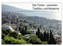 Die Türkei - zwischen Tradition und Moderne (Wandkalender 2024 DIN A4 quer), CALVENDO Monatskalender