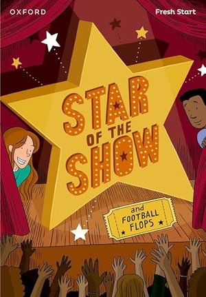 Bradbury, Adrian / Burchett, Jan et al. Read Write Inc. Fresh Start Readers: Book 6: Star of the Show & Football Flops. Oxford University Press, 2025.