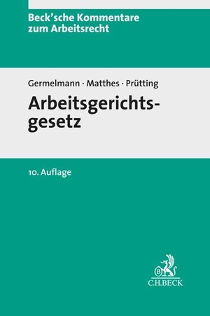 Germelmann, Claas-Hinrich / Prütting, Hanns et al. Arbeitsgerichtsgesetz. C.H. Beck, 2022.