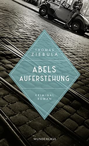 Ziebula, Thomas. Abels Auferstehung - Historischer Leipzig-Krimi. Wunderlich Verlag, 2021.